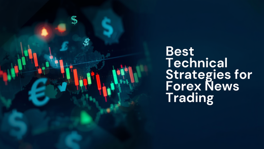 Best Technical Strategies for Forex News Trading