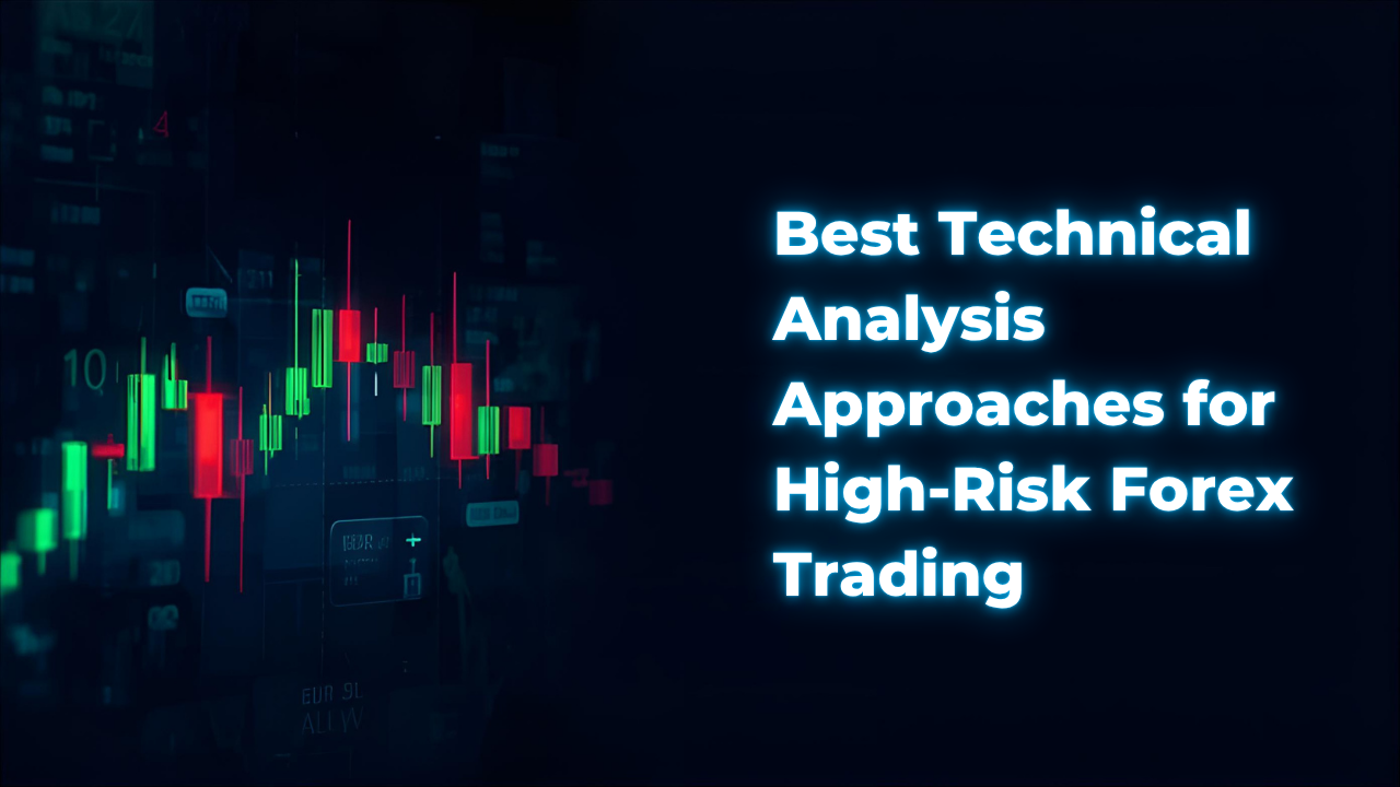 Best Technical Analysis Approaches for High-Risk Forex Trading – FXLimit