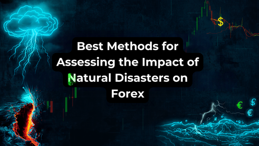 Best Methods for Assessing the Impact of Natural Disasters on Forex