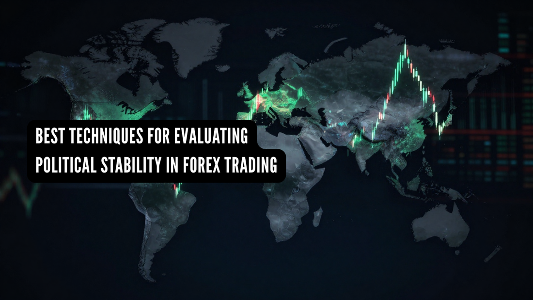 Best Techniques for Evaluating Political Stability in Forex Trading