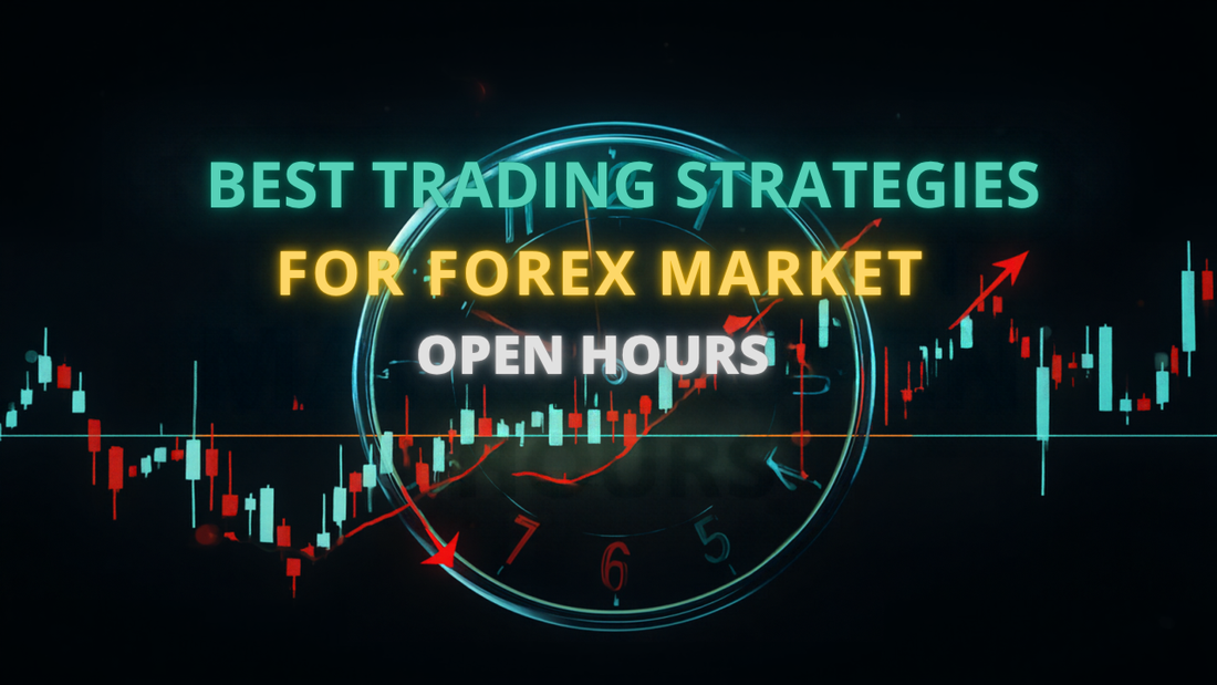Best Trading Strategies for Forex Market Open Hours