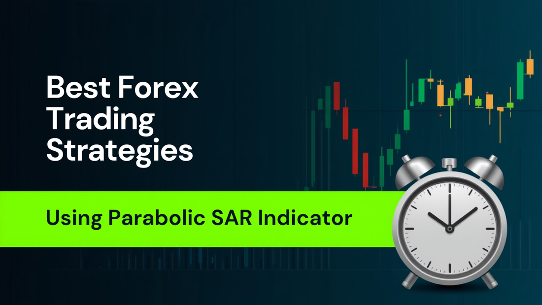 Best Forex Trading Strategies Using Parabolic SAR Indicator