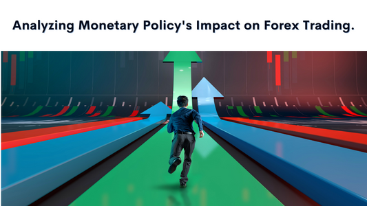 Analyzing Monetary Policy Impact: A Guide to Fundamental Forex Analysis