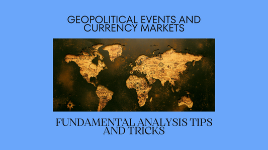 Fundamentally Analyzing Currency Markets in a Geopolitical Context