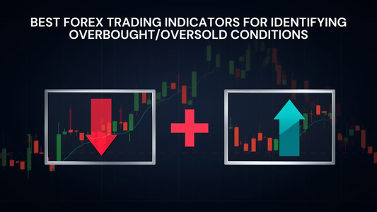 Best Forex Trading Indicators for Identifying Overbought/Oversold Conditions