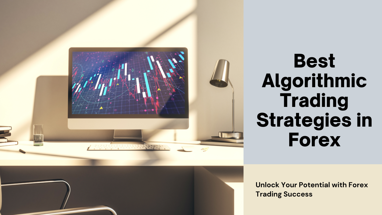 Best Algorithmic Trading Strategies in Forex – FXLimit
