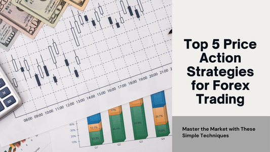 Top 5 Price Action Strategies for Forex Trading