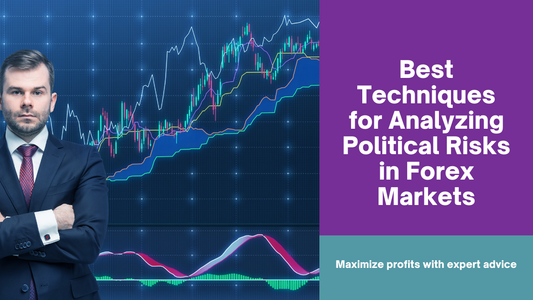 Best Techniques for Analyzing Political Risks in Forex Markets