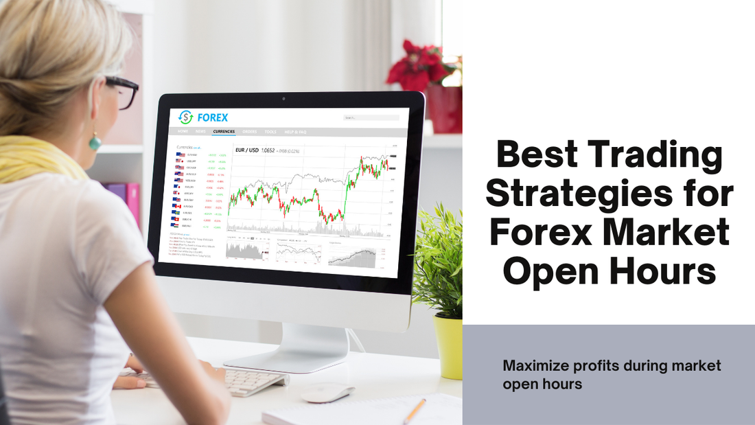 Best Trading Strategies for Forex Market Open Hours