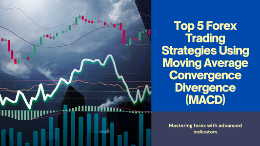 Top 5 Forex Trading Strategies Using Moving Average Convergence Divergence (MACD)