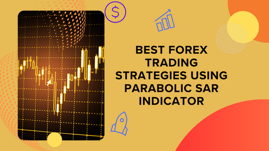 Best Forex Trading Strategies Using Parabolic SAR Indicator