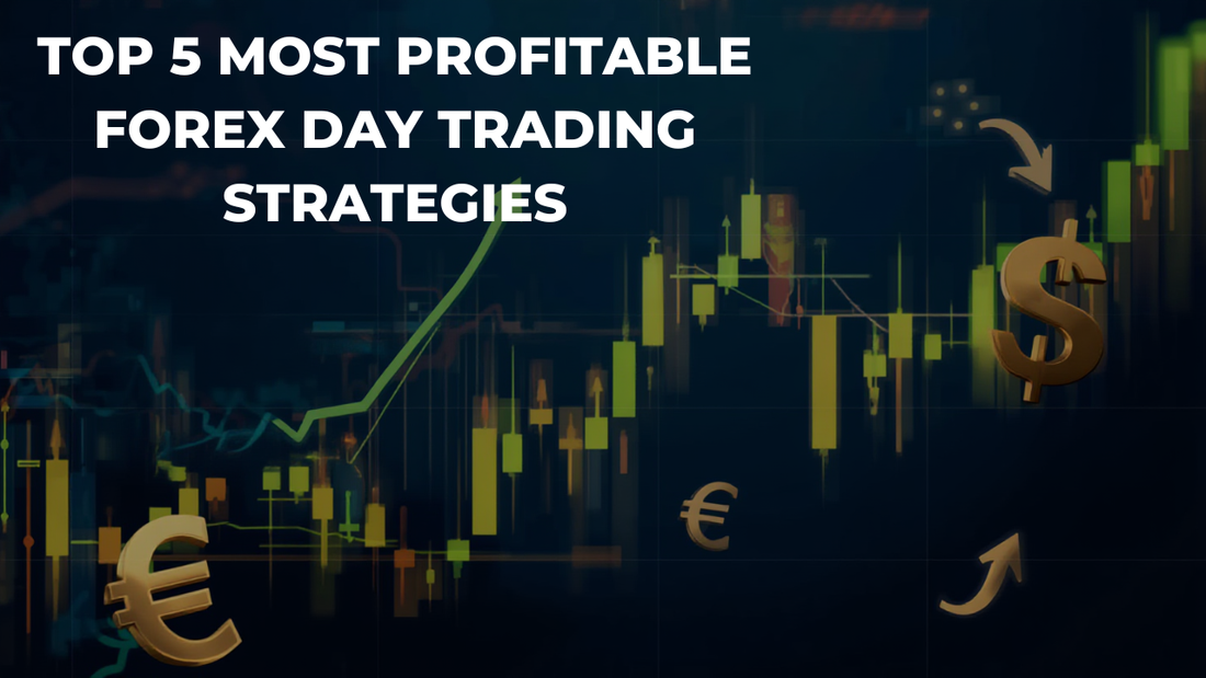 Top 5 Most Profitable Forex Day Trading Strategies