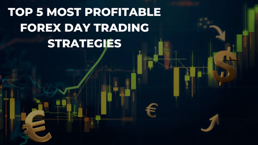 Top 5 Most Profitable Forex Day Trading Strategies