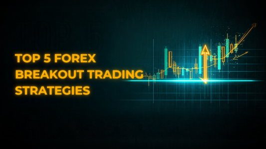 Top 5 Forex Breakout Trading Strategies