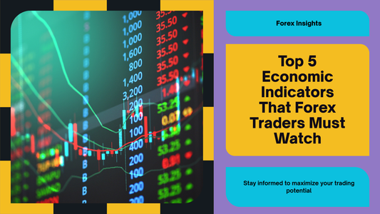 Top 5 Economic Indicators That Forex Traders Must Watch