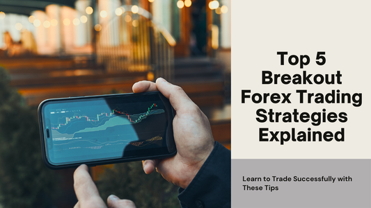 Top 5 Forex Breakout Trading Strategies