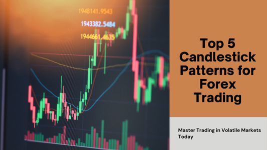 Top 5 Candlestick Patterns for Forex Trading in Volatile Markets