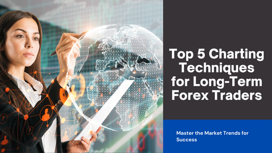 Top 5 Charting Techniques for Long-Term Forex Traders
