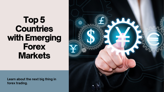 Top 5 Countries with Emerging Forex Markets