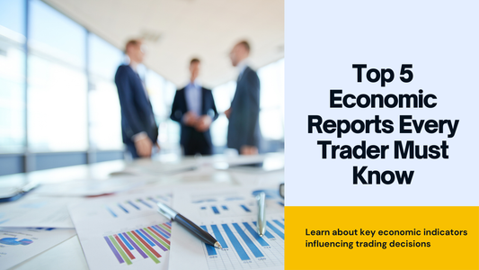 Top 5 Economic Reports Crucial for Traders