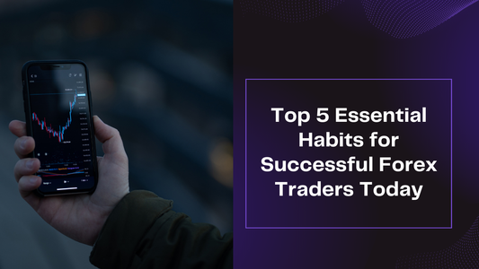 Top 5 Essential Habits of Successful Forex Traders
