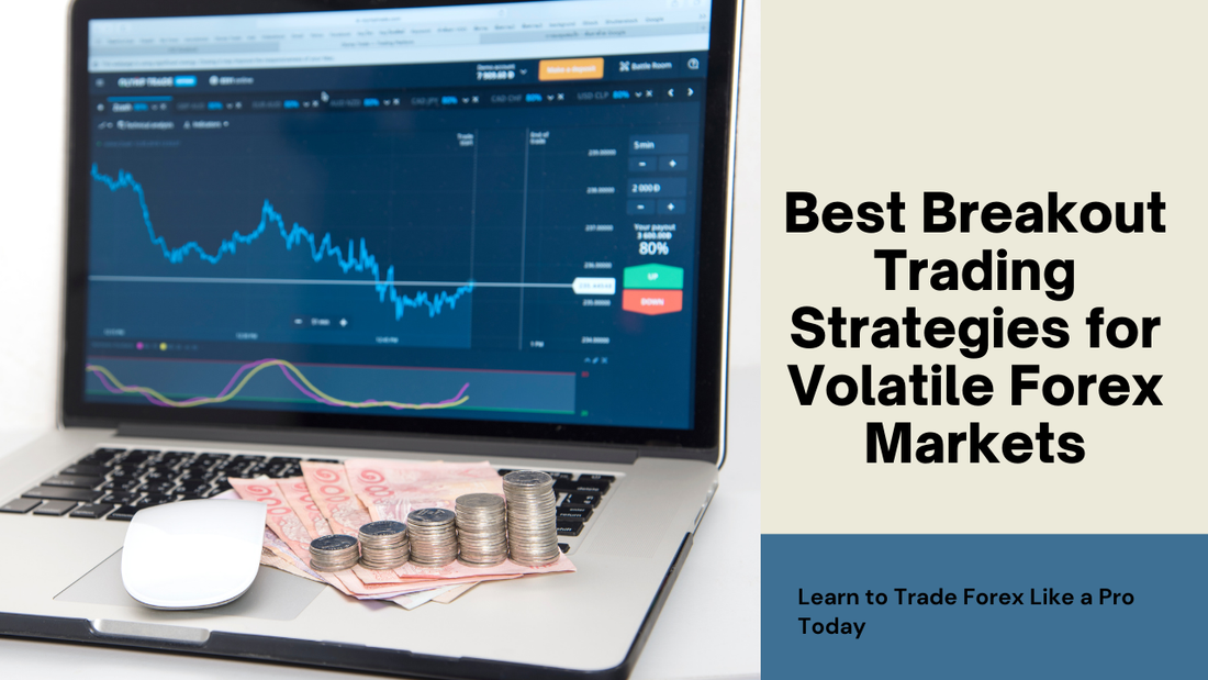 Best Breakout Trading Strategies for Volatile Forex Markets