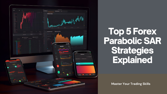 Top 5 Forex Trading Strategies Using Parabolic SAR