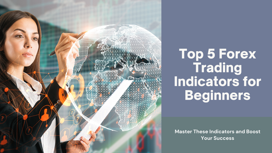 Top 5 Forex Trading Indicators for Beginners