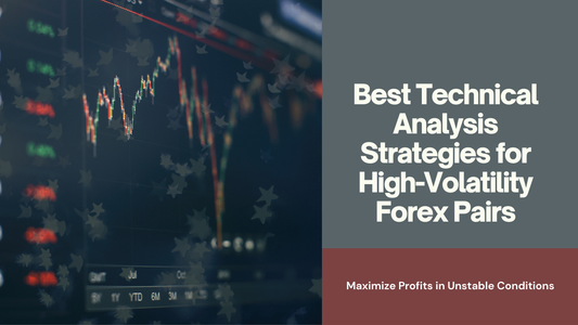 Best Technical Analysis Strategies for High-Volatility Forex Pairs