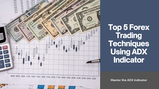 Top 5 Forex Trading Techniques Using ADX Indicator