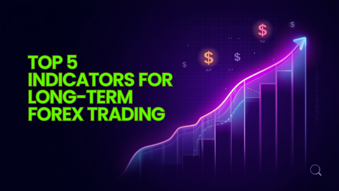 Top 5 Indicators for Long-Term Forex Trading
