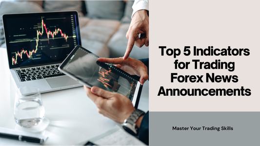 Top 5 Indicators for Trading Forex News Announcements