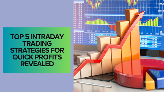 Top 5 Intraday Trading Strategies for Quick Profits