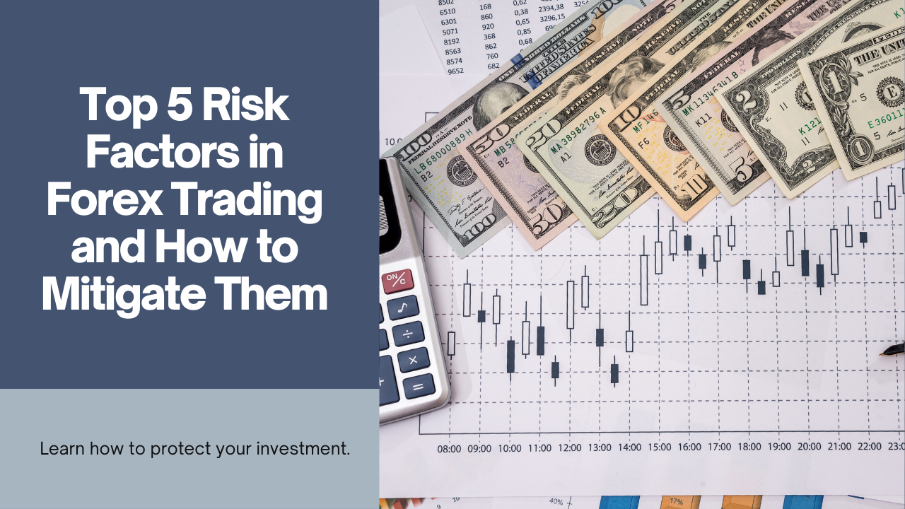 Top 5 Risk Factors in Forex Trading and How to Mitigate Them – FXLimit