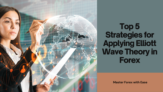 Top 5 Strategies for Applying Elliott Wave Theory in Forex