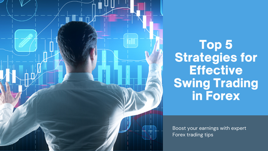 Top 5 Strategies for Effective Swing Trading in Forex