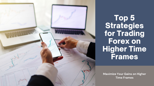 Top 5 Strategies for Trading Forex on Higher Time Frames