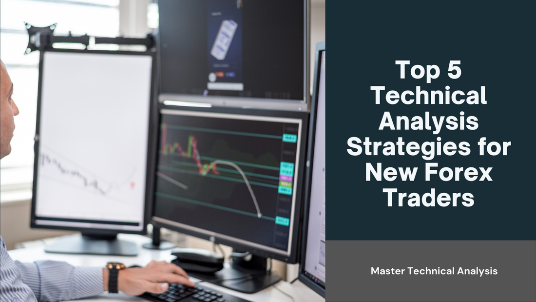 Top 5 Technical Analysis Strategies for New Forex Traders