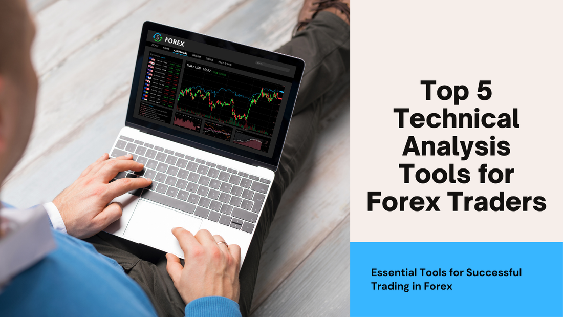 Top 5 Technical Analysis Tools Every Forex Trader Should Use