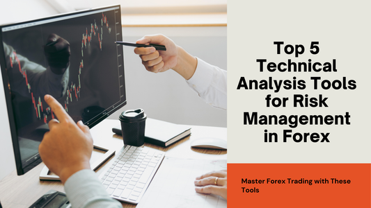 Top 5 Technical Analysis Tools for Risk Management in Forex