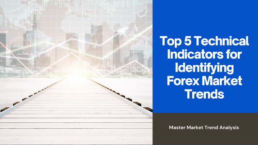 Top 5 Technical Indicators for Identifying Forex Market Trends
