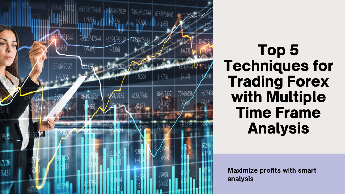 Top 5 Techniques for Trading Forex with Multiple Time Frame Analysis