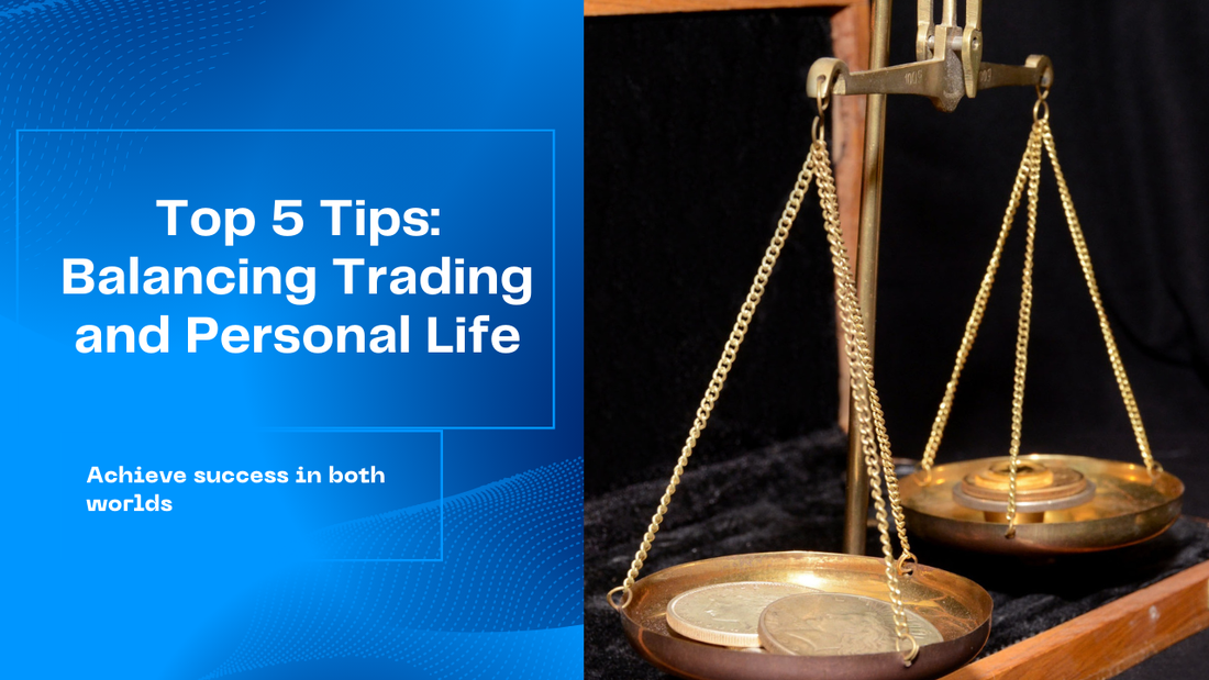 Top 5 Ways to Balance Trading and Personal Life
