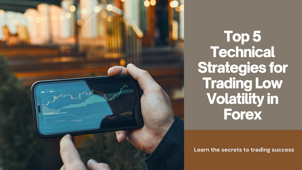 Trading Traits Top 5 Technical Strategies for Trading Low Volatility in Forex β FXLimit
