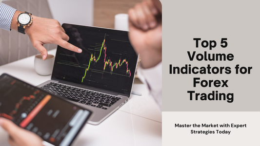 Top 5 Volume Indicators for Forex Trading