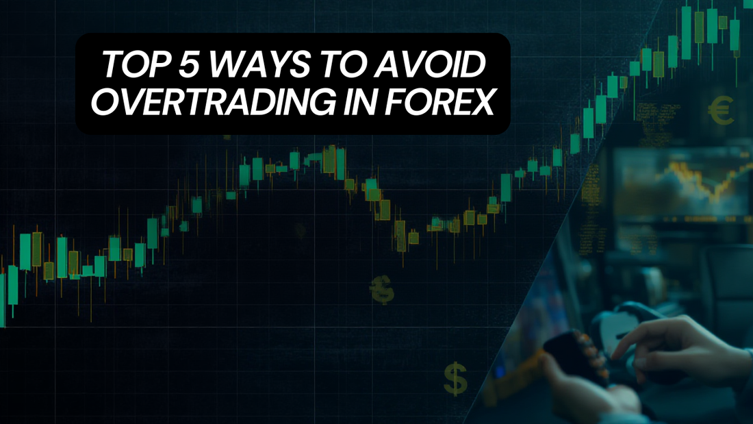 Top 5 Ways to Avoid Overtrading in Forex