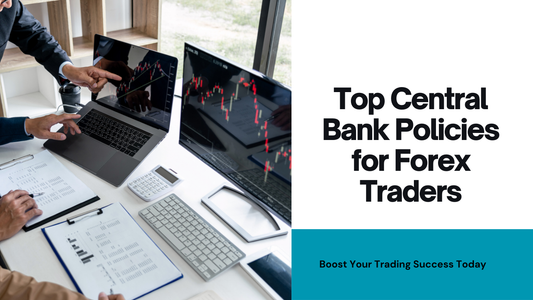 Best Central Bank Policies to Follow for Forex Traders