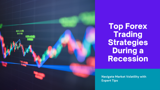 Best Strategies for Trading Forex in a Recession