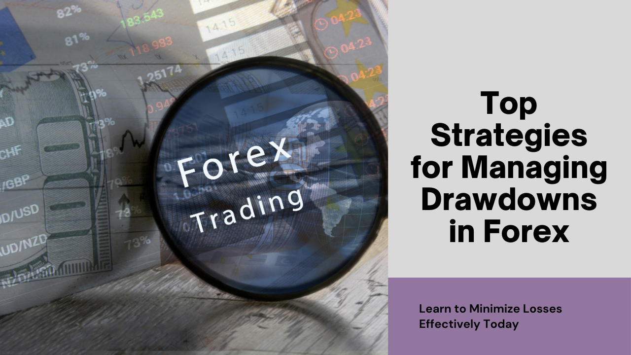 Best Strategies for Managing Drawdowns in Forex Trading – FXLimit