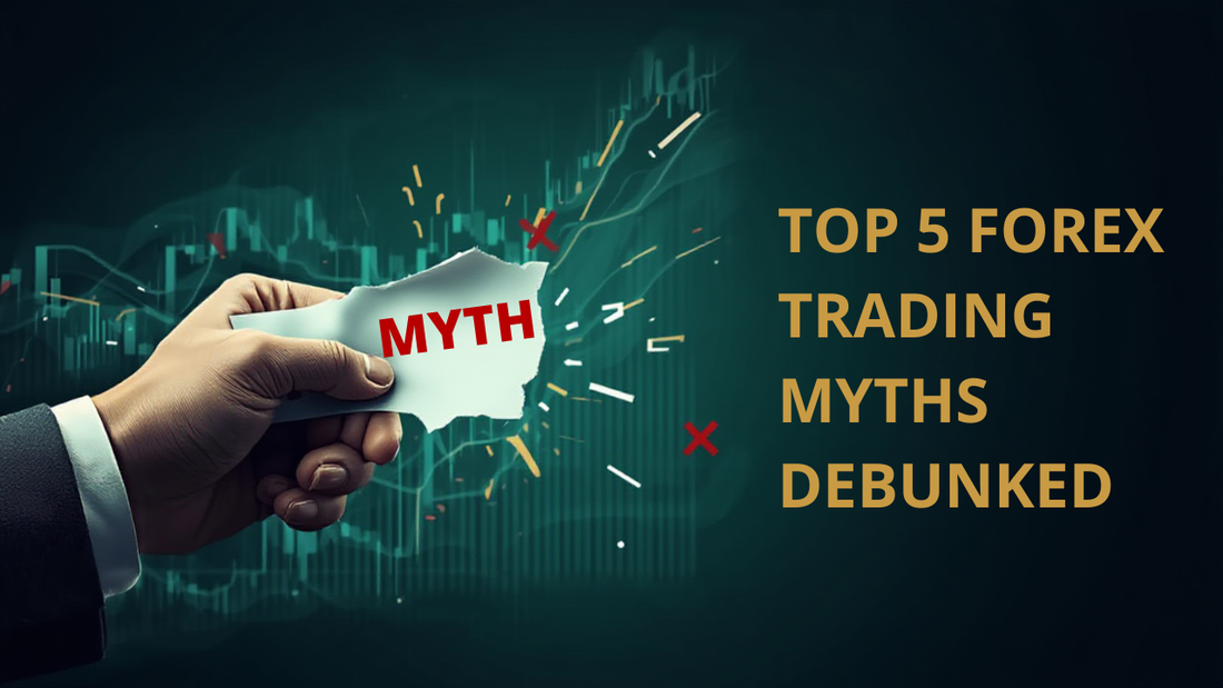Top 5 Forex Trading Myths Debunked